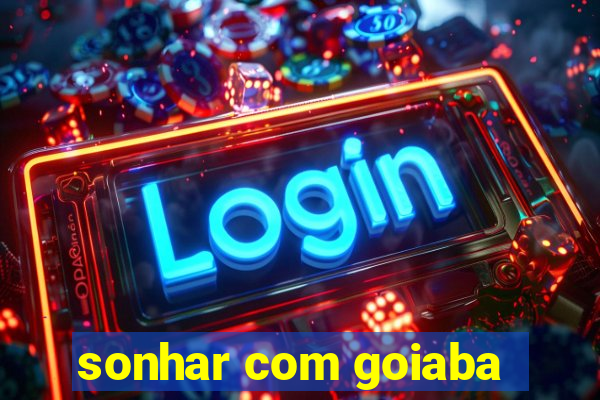 sonhar com goiaba